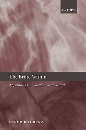 the brute within,appetitive desire in plato and aristotle