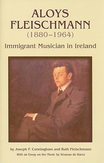 aloys fleischmann (1880-1964),immigrant musician in ireland