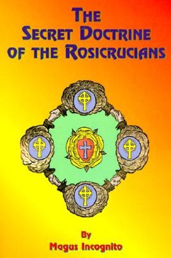 the secret doctrine of the rosicrucians,illustrated with the secret rosicrucian symbols