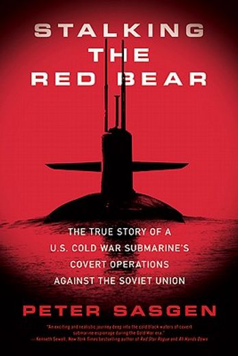 stalking the red bear,the true story of a u.s. cold war submarine´s covert operations against the soviet union (in English)