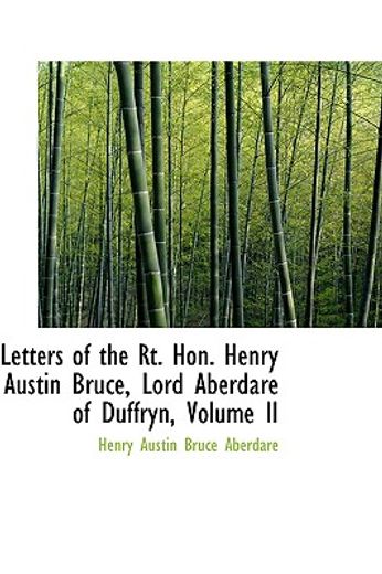 letters of the rt. hon. henry austin bruce, lord aberdare of duffryn, volume ii