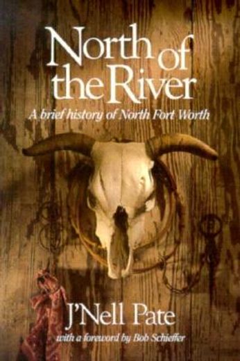 north of the river,a brief history of north fort worth