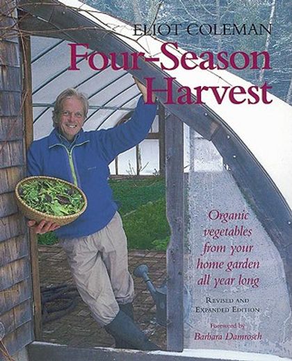 four-season harvest,organic vegetables from your home garden all year long (en Inglés)
