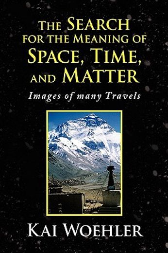the search for the meaning of space time and matter,images of many travels