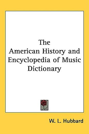 the american history and encyclopedia of music dictionary