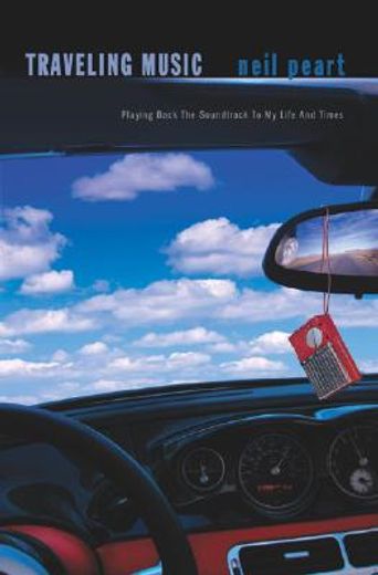 traveling music,the soundtrack to my life and times (en Inglés)