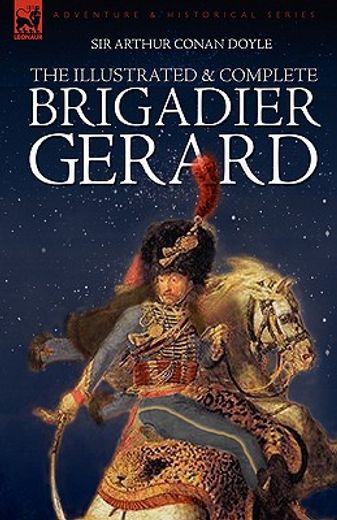 the illustrated & complete brigadier gerard: all 18 stories with the original strand magazine illust