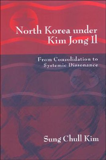 north korea under kim jong ii,from consolidation to systemic dissonance
