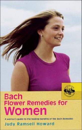 Bach Flower Remedies for Women: A Woman's Guide to the Healing Benefits of the Bach Remedies (in English)