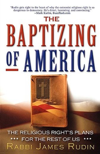 the baptizing of america,the religious right´s plans for the rest of us