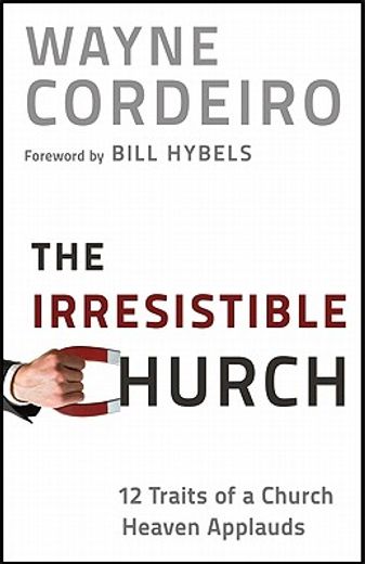 the irresistible church: 12 traits of a church heaven applauds (in English)