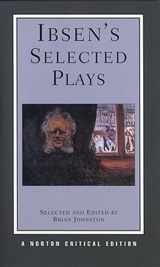 ibsen´s selected plays,authoritative texts of peer gynt, a doll´s house, the wild duck, hedda gabler, the master builder :