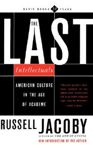 the last intellectuals,american culture in the age of academe (en Inglés)