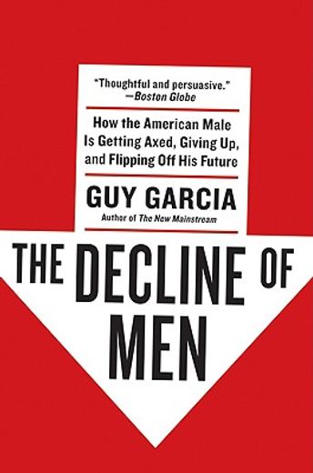 the decline of men,how the american male is turning out, giving up, and flipping off his future (in English)