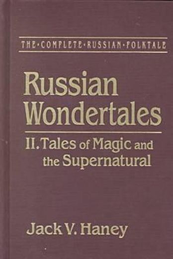 The Complete Russian Folktale: V. 4: Russian Wondertales 2 - Tales of Magic and the Supernatural (en Inglés)