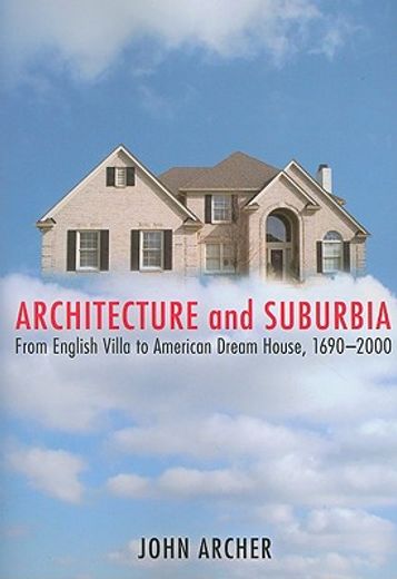 architecture and suburbia,from english villa to american dream house, 1690-2000