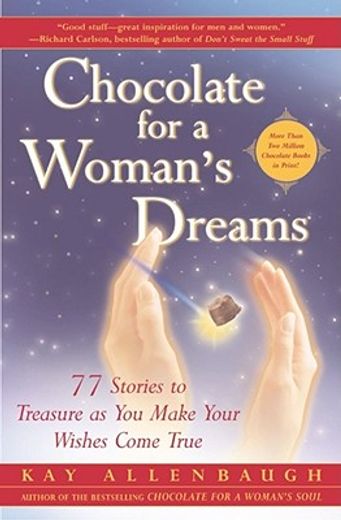 chocolate for a woman´s dreams,77 stories to treasure as you make your wishes come true (in English)