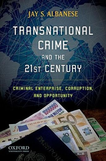 transnational crime and the 21st century,criminal enterprise, corruption, and opportunity