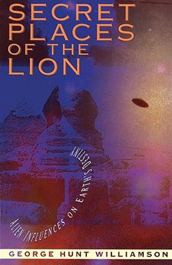 secret places of the lion,alien influences on earth´s destiny