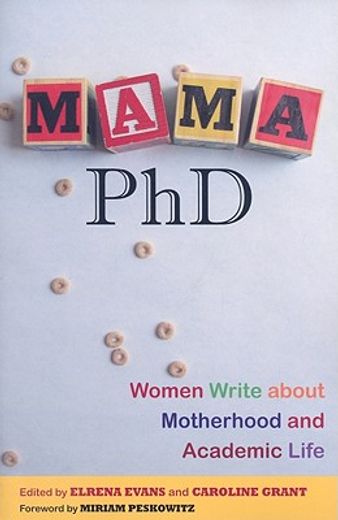 mama, ph.d.,women write about motherhood and academic life (en Inglés)