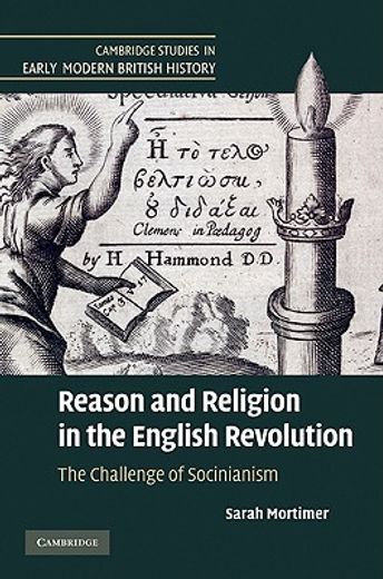 reason and religion in the english revolution,the challenge of socinianism