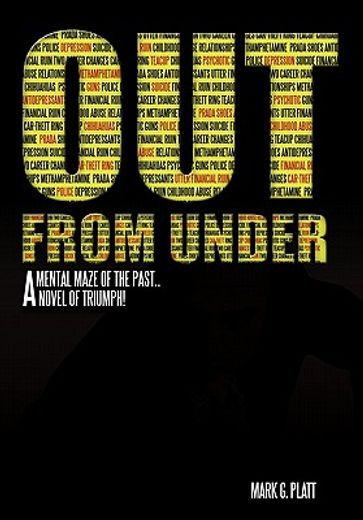 out from under,a mental maze of the past...a novel of triumph!
