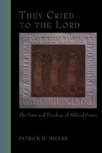 they cried to the lord,the form and theology of biblical prayer