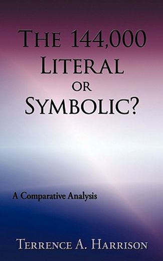 the 144,000 literal or symbolic?,a comparative analysis (en Inglés)