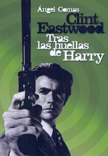Clint Eastwood, tras las huellas de Harry (in Spanish)