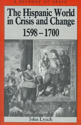 the hispanic world in crisis and change: 1598-1700