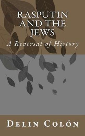 rasputin and the jews,a reversal of history (en Inglés)