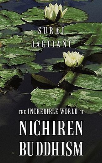 the incredible world of nichiren buddhism (en Inglés)
