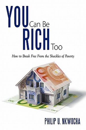 you can be rich too,how to break free from the shackles of poverty