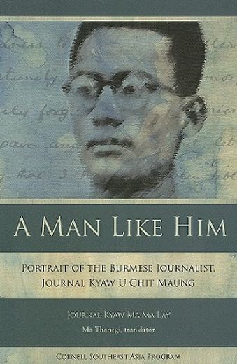 a man like him,portrait of the burmese journalist, journal kyaw u chit maung