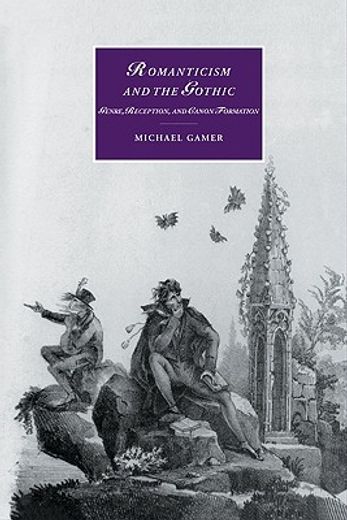 Romanticism and the Gothic Hardback: Genre, Reception, and Canon Formation (Cambridge Studies in Romanticism) (en Inglés)