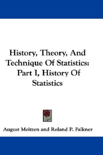 history, theory, and technique of statistics,history of statistics