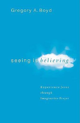 seeing is believing,experience jesus through imaginative prayer
