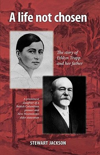 a life not chosen,the story of ethlyn trapp and her father (in English)