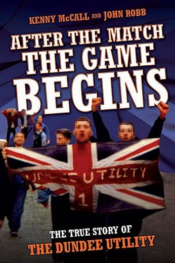 after the match, the game begins,the true story of the dundee utility