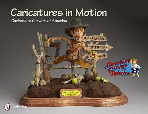 caricatures in motion: caricature carvers of america (en Inglés)