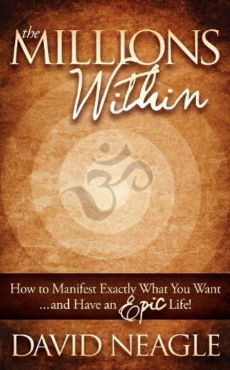 The Millions Within: How to Manifest Exactly What you Want and Have an Epic Life! (en Alemán)