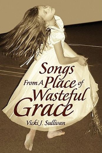 songs from a place of wasteful grace (en Inglés)