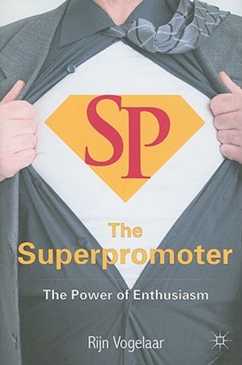 The Superpromoter: The Power of Enthusiasm (en Inglés)