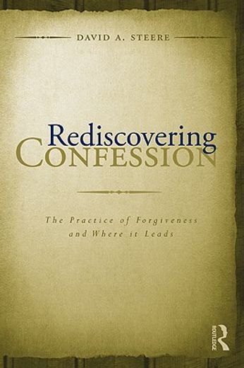rediscovering confession,the practice of forgiveness and where it leads