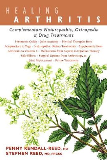 Healing Arthritis: Complementary Naturopathic, Orthopedic & Drug Treatments (en Inglés)