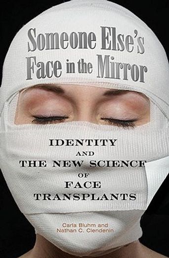someone else´s face in the mirror,identity and the new science of face transplants