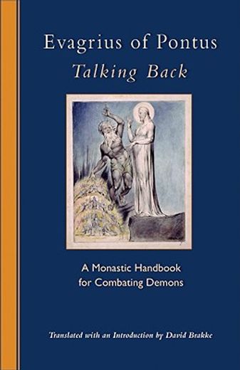 evagrius of pontus: talking back,a monastic handbook for combating demons (en Inglés)