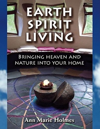 Earth Spirit Living: Bringing Heaven and Nature Into Your Home (en Inglés)
