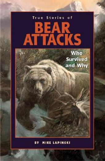 true stories of bear attacks,who survived and why (en Inglés)