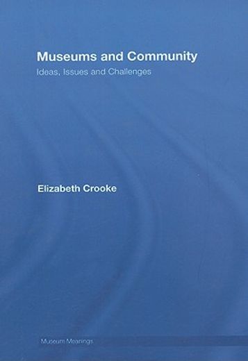 museums and community,ideas, issues and challenges
